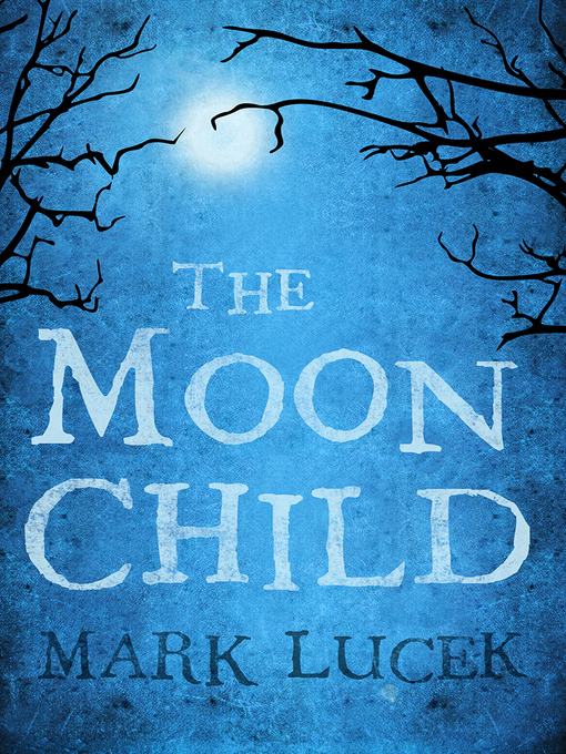 Title details for The Moon Child by Mark Lucek - Available